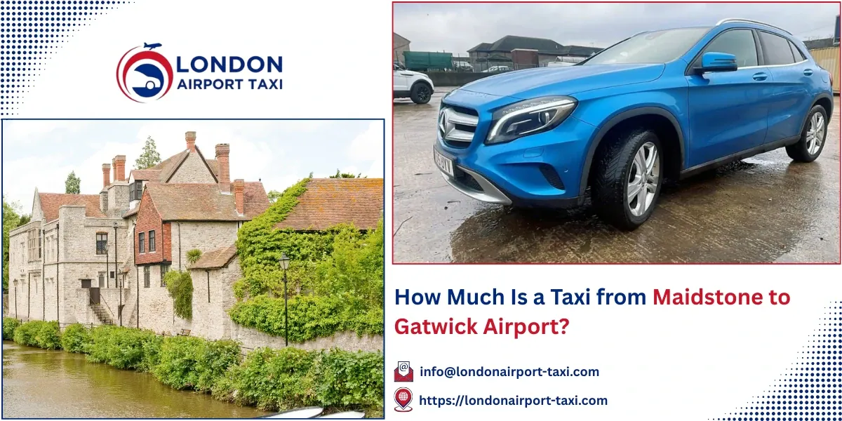 How Much Is a Taxi from Maidstone to Gatwick Airport?