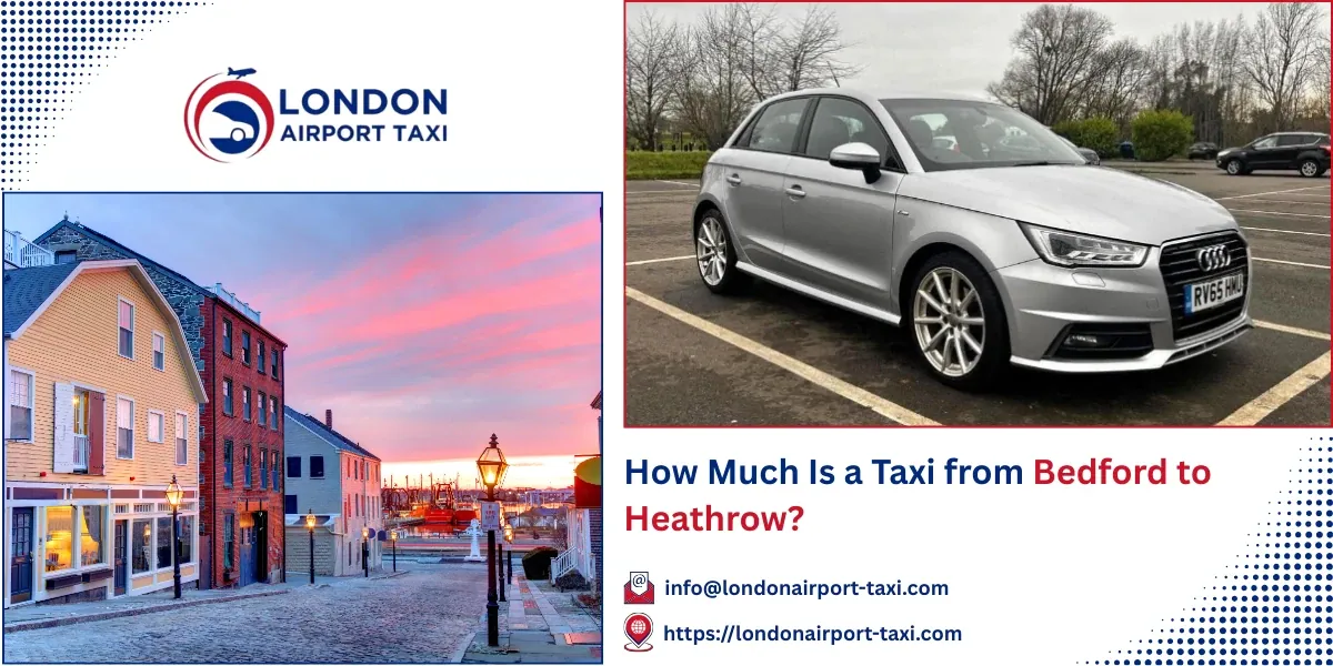 How Much Is a Taxi from Bedford to Heathrow? | LAT