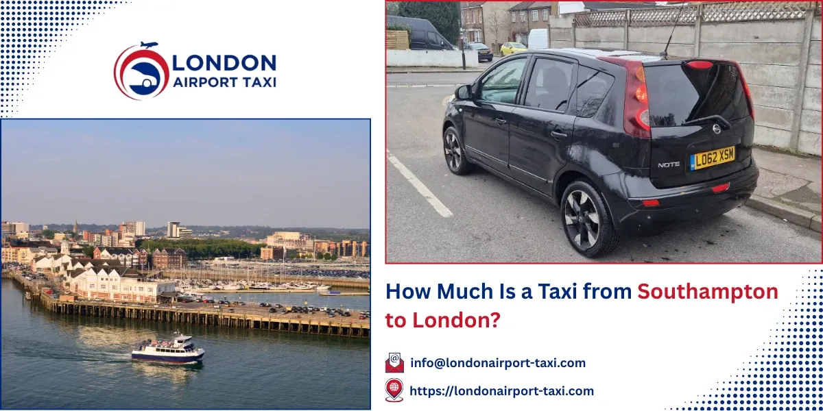 How Much Is a Taxi from Southampton to London? | LAT