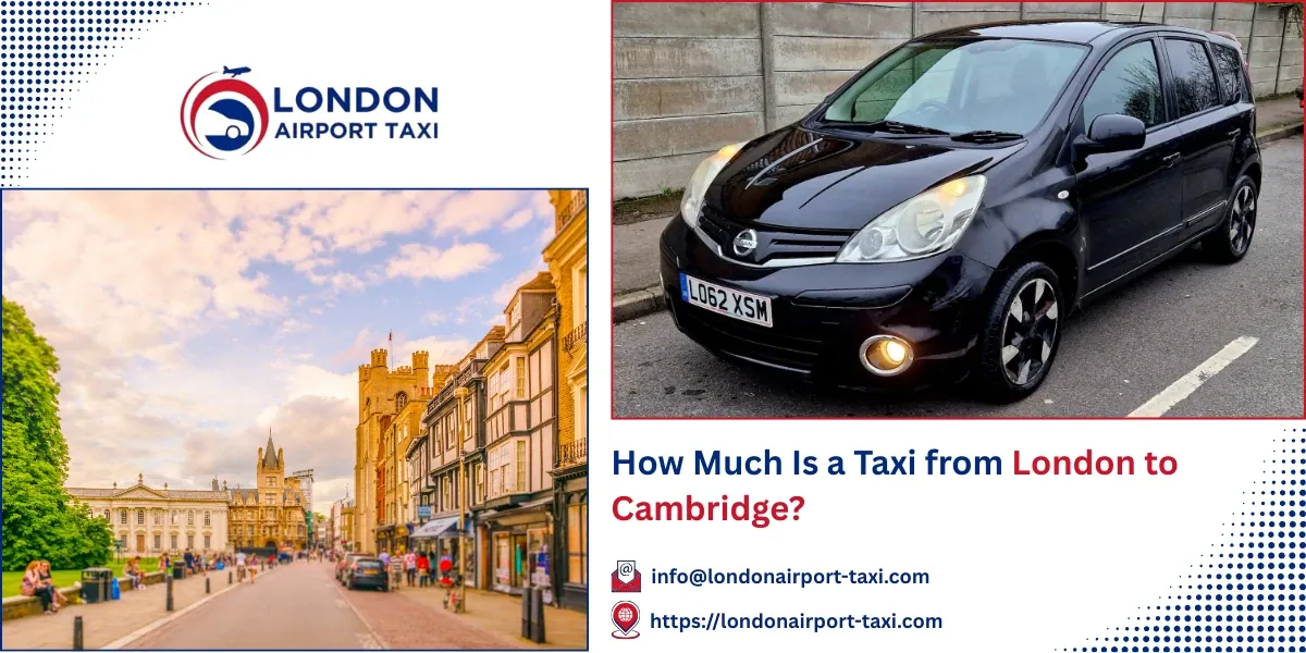 How Much Is a Taxi from London to Cambridge? | LAT