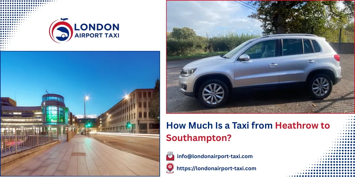 How Much Is a Taxi from Heathrow to Southampton? | LAT