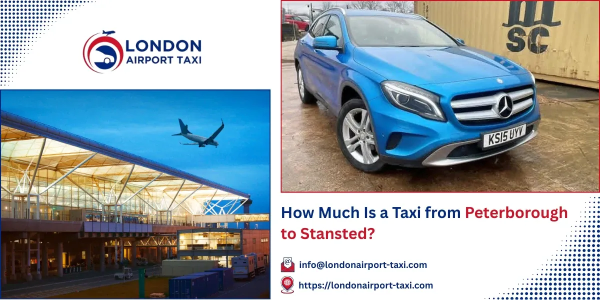 How Much Is a Taxi from Peterborough to Stansted? | LAT