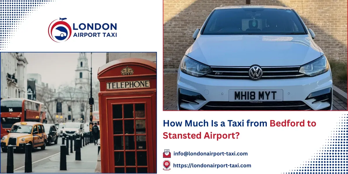 How Much Is a Taxi from Bedford to Stansted Airport? | LAT