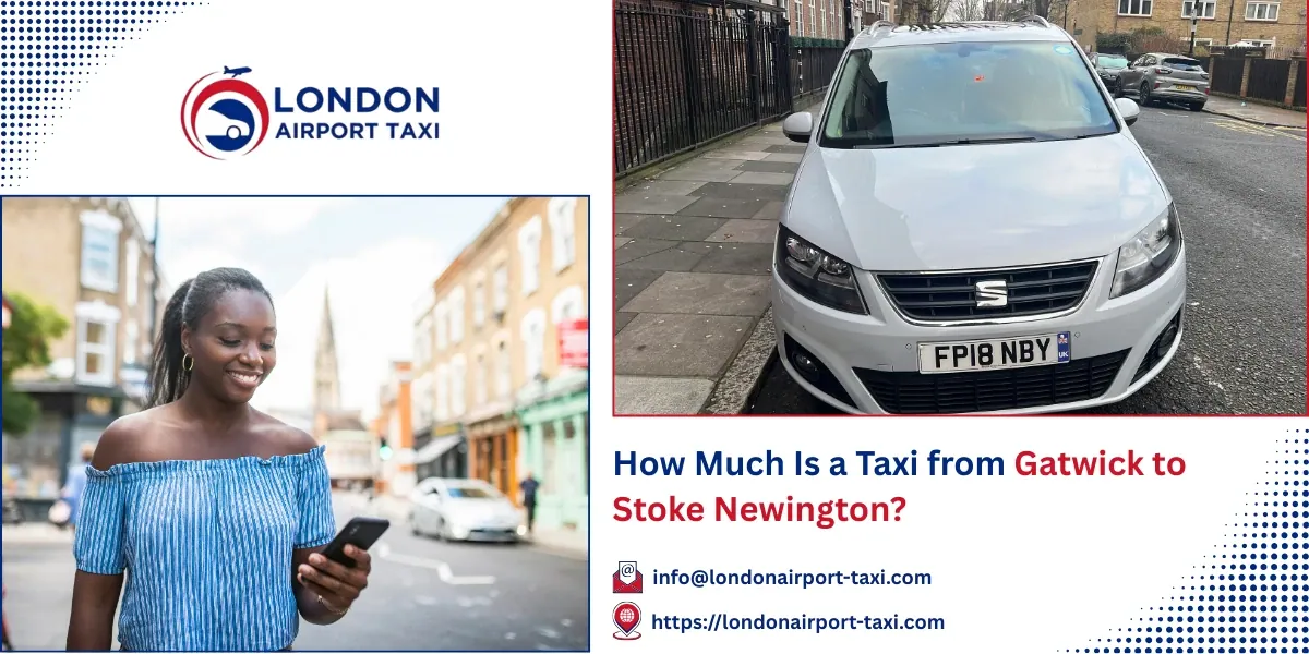 How Much Is a Taxi from Gatwick to Stoke Newington?