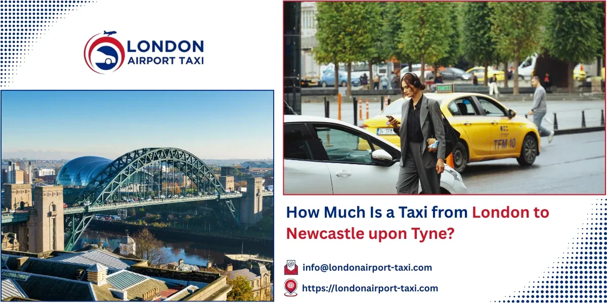 How Much Is a Taxi from London to Newcastle upon Tyne? | LAT