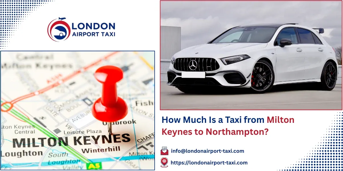 How Much Is a Taxi from Milton Keynes to Northampton? | LAT