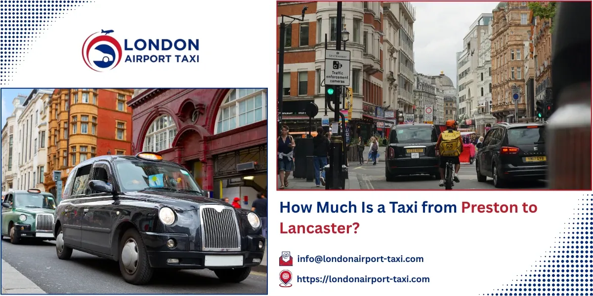 How Much Is a Taxi from Preston to Lancaster? 2026 Fares