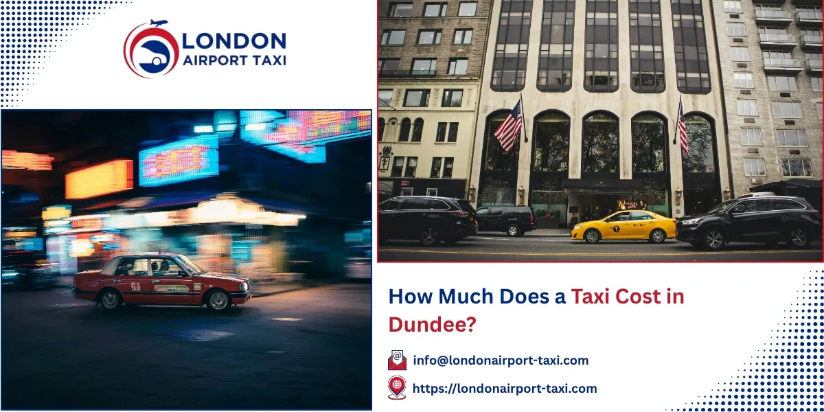How Much Does a Taxi Cost in Dundee? 2026 Guide
