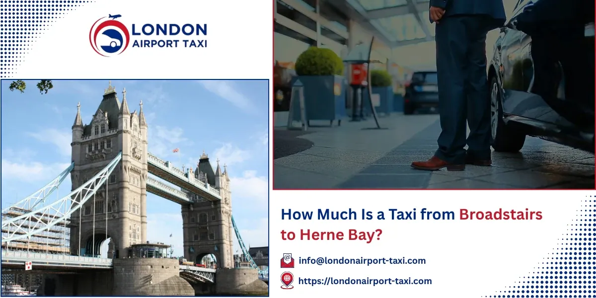 How Much Is a Taxi from Broadstairs to Herne Bay?