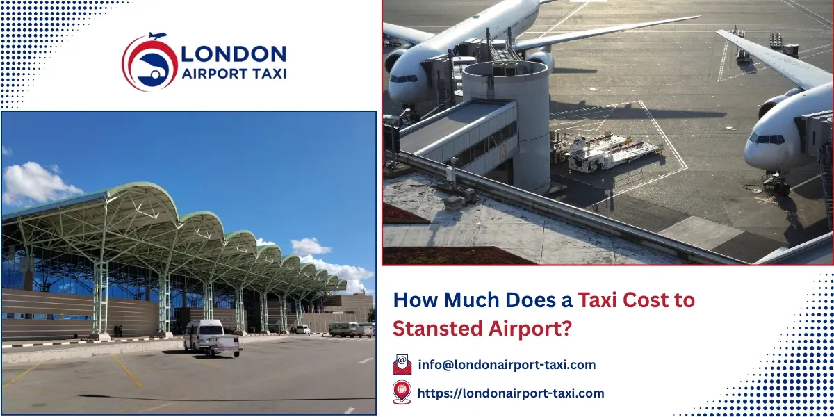 How Much Does a Taxi Cost to Stansted Airport? 2026 Price Guide