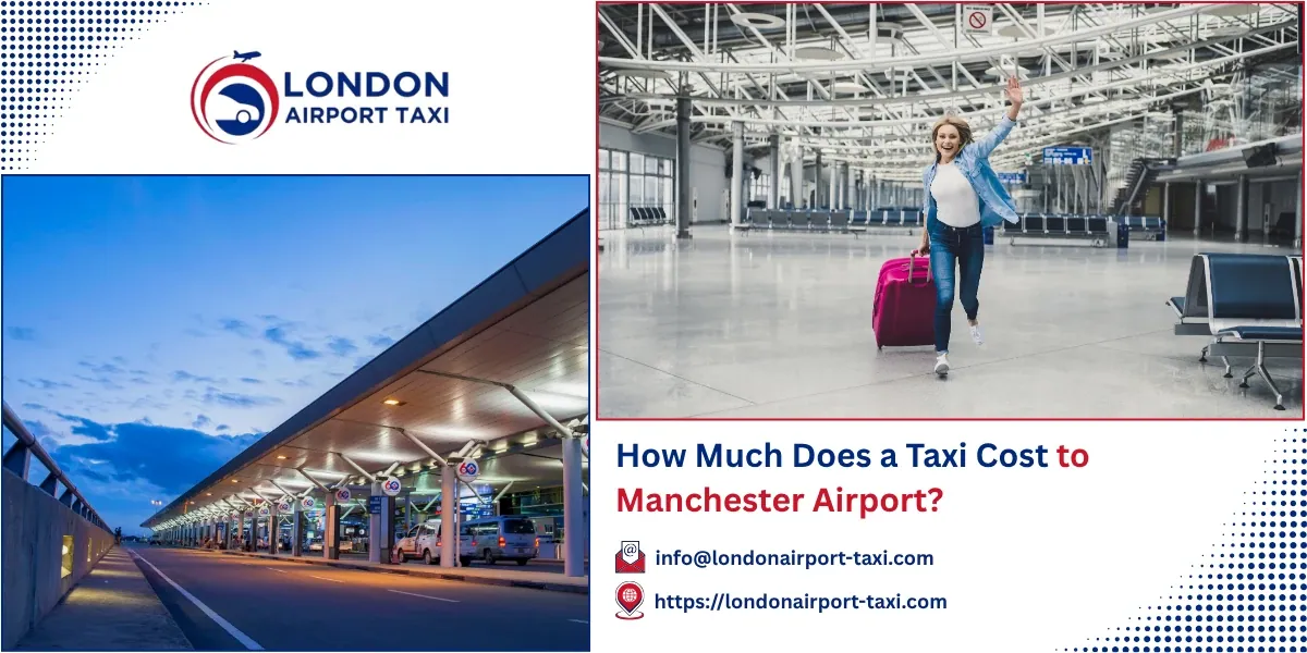 How Much Does a Taxi Cost to Manchester Airport? 2026 Price Guide