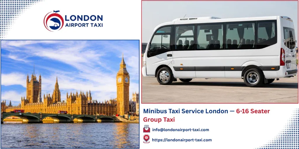 Minibus Taxi Service London 2026 &mdash; 6-16 Seater Group Taxi