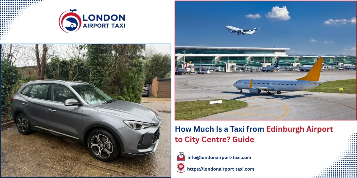 How Much Is a Taxi from Edinburgh Airport to City Centre? 2026