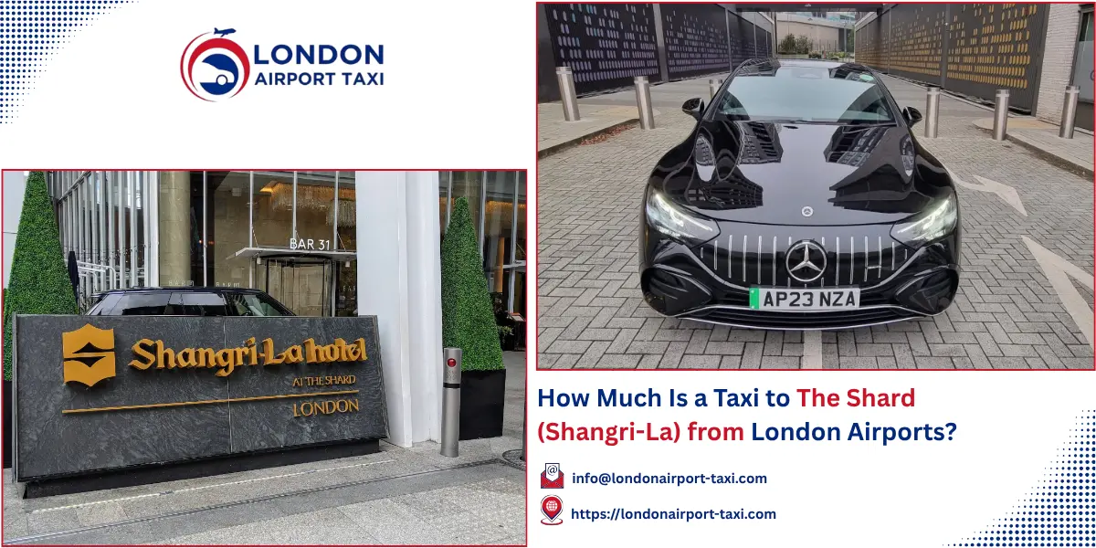 How Much Is a Taxi to The Shard (Shangri-La)? 2026