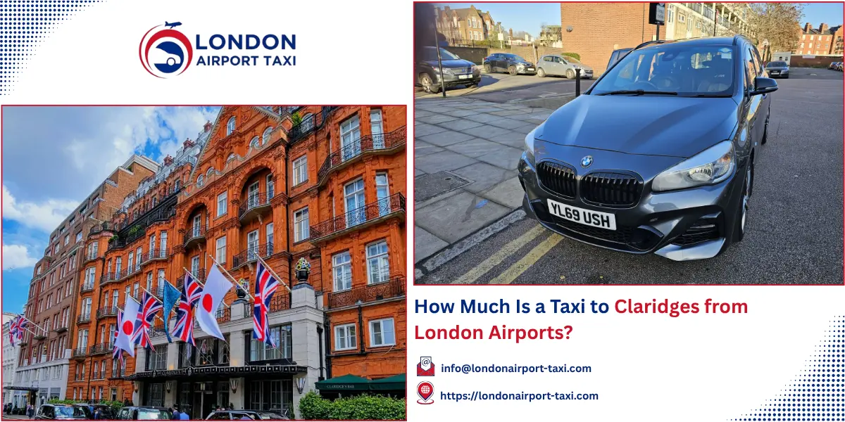 How Much Is a Taxi to Claridges London? 2026