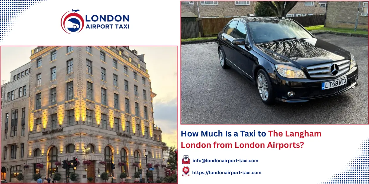 How Much Is a Taxi to The Langham London? 2026