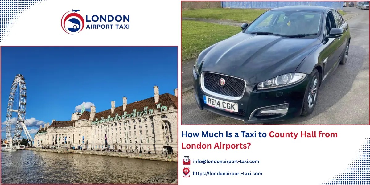 How Much Is a Taxi to County Hall London? 2026