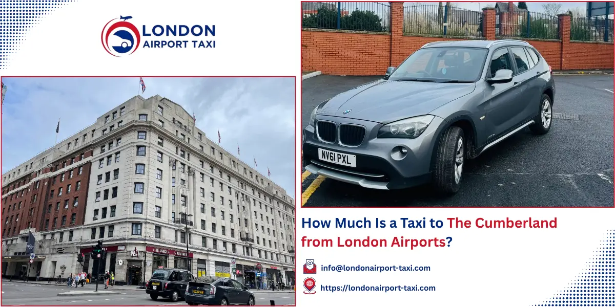 How Much Is a Taxi to The Cumberland London? 2026