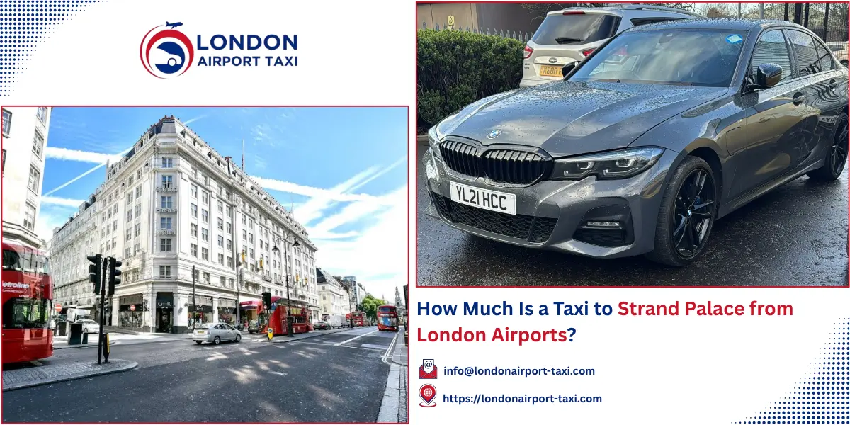 How Much Is a Taxi to Strand Palace London? 2026