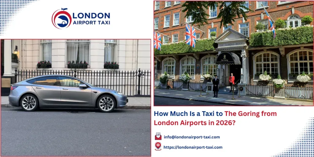 Taxi to The Goring Belgravia London? 2026 Fares