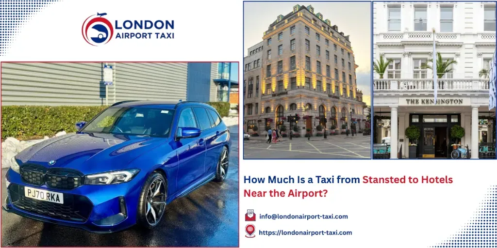 Taxi Stansted to Hotels Near the Airport 2026 Fares