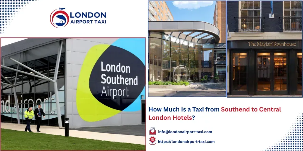 Taxi Southend to Central London Hotels 2026 &mdash; &pound;95 Fixed