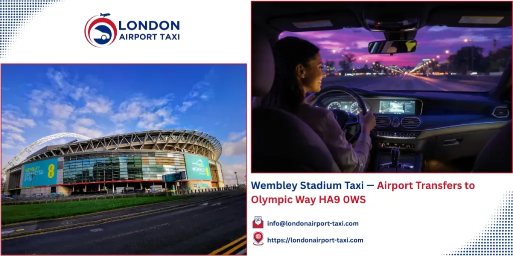 Wembley Stadium Taxi 2026 &mdash; Airport Transfers HA9 0WS