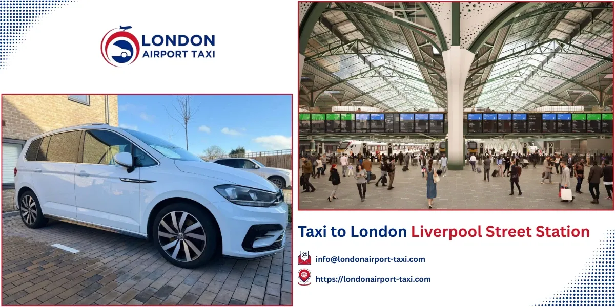 Taxi to London Liverpool Street Station | Fares 2026