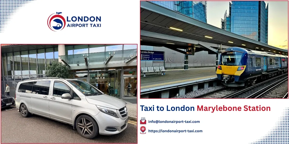 Taxi to London Marylebone Station | Fixed Fares 2026