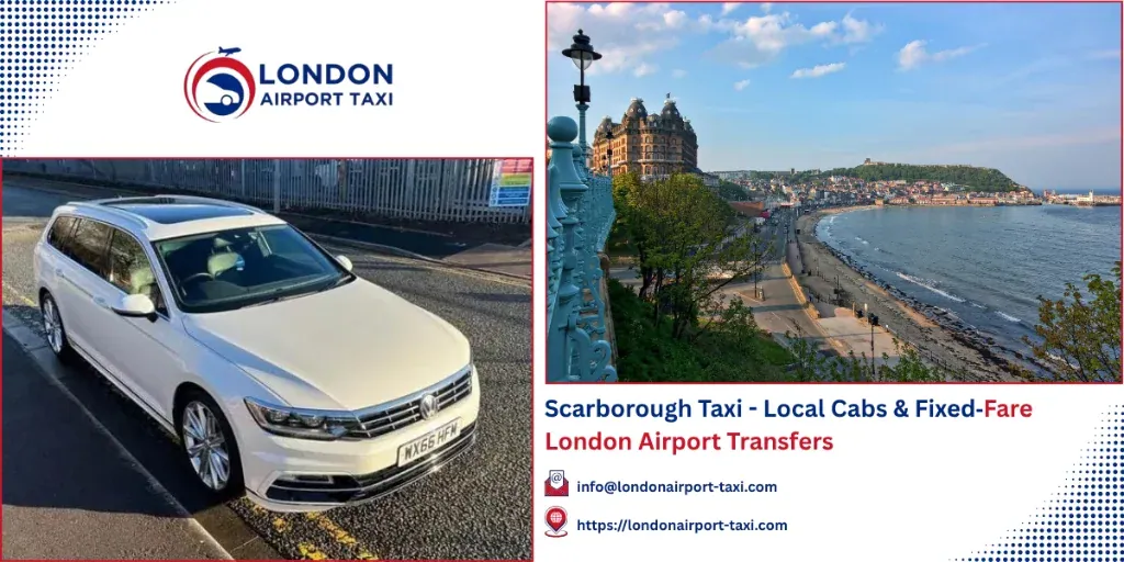Scarborough Taxi to London Airports | Fixed Fares 2026