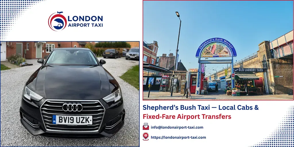 Shepherds Bush Taxi & Airport Transfers | Fixed Price 2026