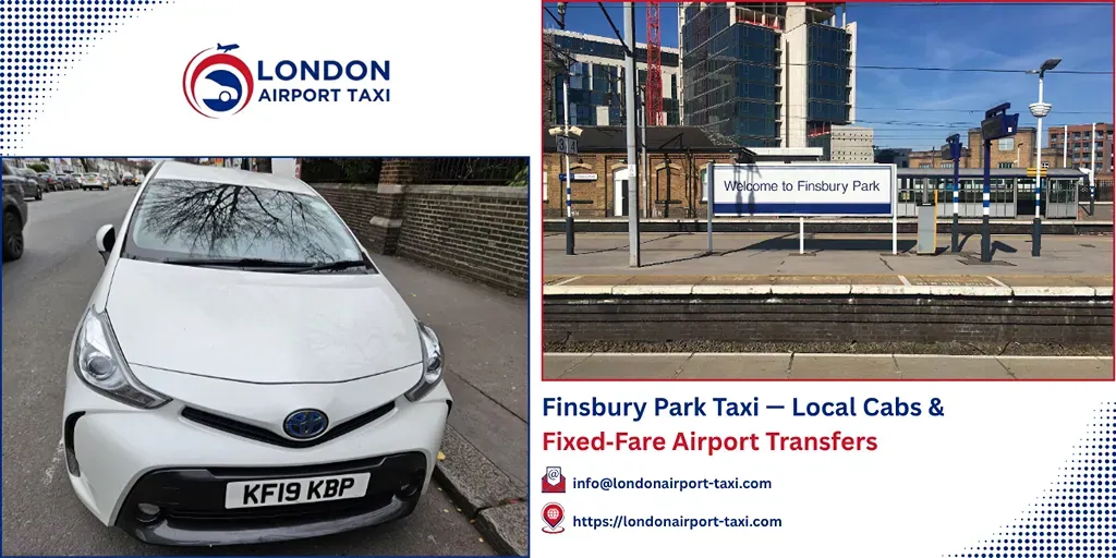 Finsbury Park Taxi & Airport Transfers | Fixed Price 2026