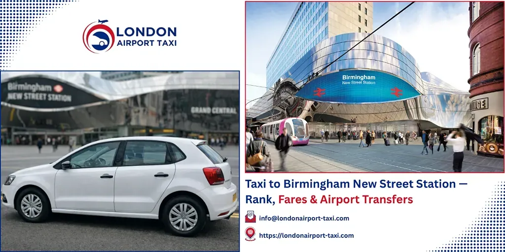 Taxi Birmingham New Street | Rank, Fares & Airports 2026