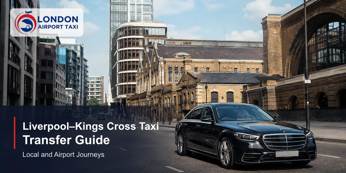 Cheapest Taxi Liverpool Street to Kings Cross 2026