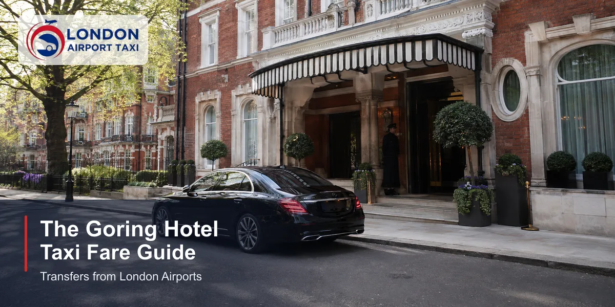 Taxi to The Goring Belgravia London? 2026 Fares