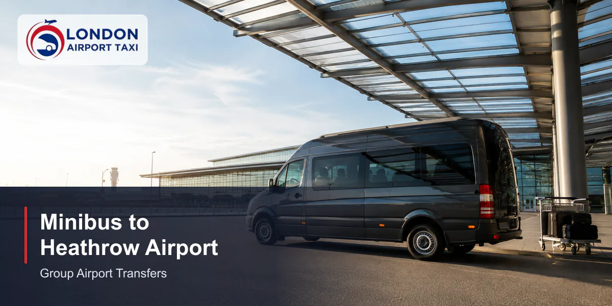 Minibus to Heathrow Airport 2026 — Fixed Fares from £85