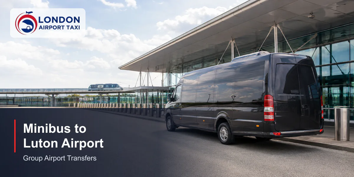 Minibus to Luton Airport 2026 — Fixed Fares from £100