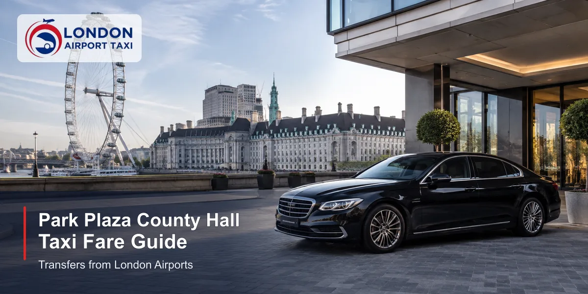 Taxi to Park Plaza County Hall London? 2026 Fares