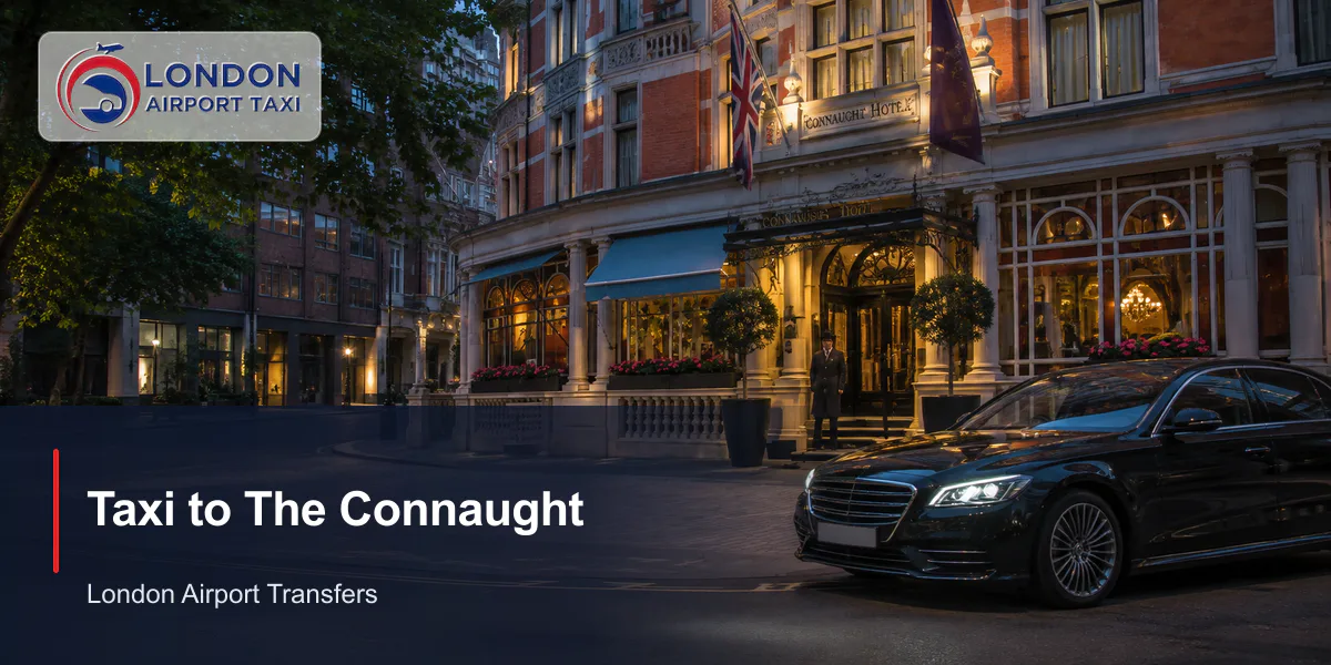 How Much Is a Taxi to The Connaught London? 2026