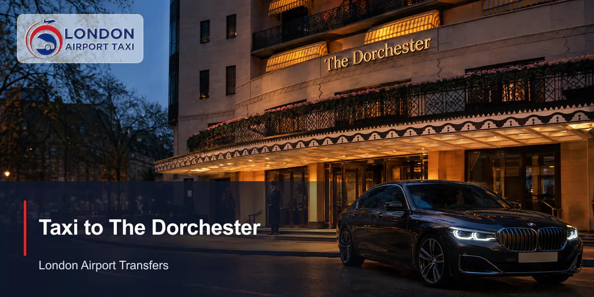 How Much Is a Taxi to The Dorchester London? 2026