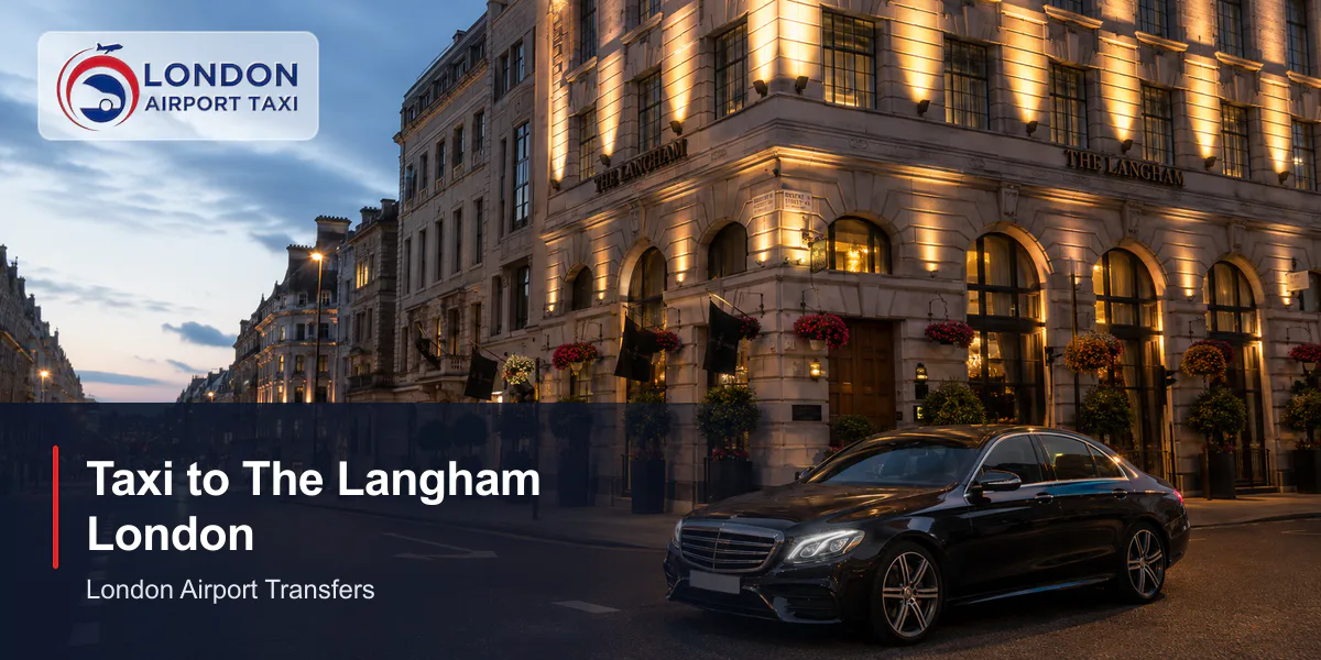 How Much Is a Taxi to The Langham London? 2026