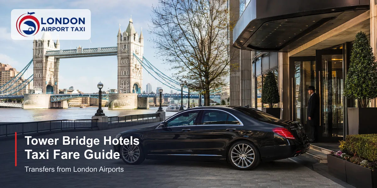 Taxi to Tower Bridge Hotels London 2026 — 6 Best Options